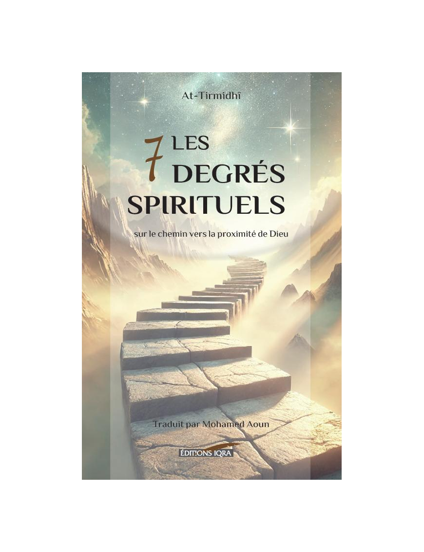 Les 7 degrés spirituels sur le chemin vers la proximité de Dieu - At-Tirmidhi - Iqra