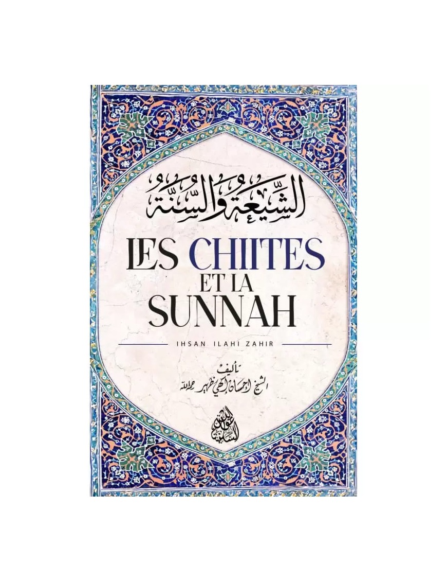Les chiites et la Sunna - Ihsan Ilahi Zahir - Maktaba Al Qalam