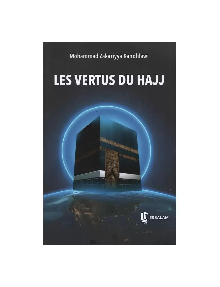Les vertus du hajj - Mohammad Zakariyya Kandahlawi - Essalam