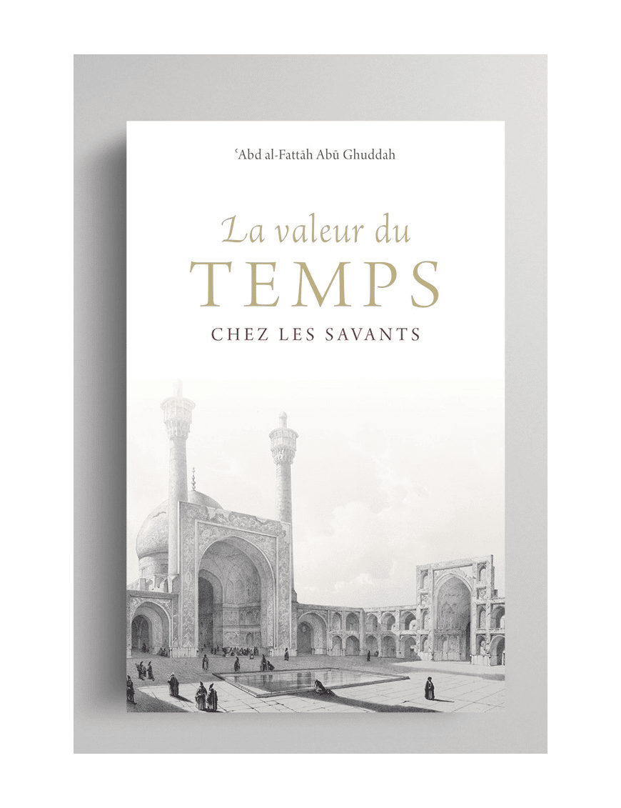 La valeur du temps chez les savants - 'Abd al Fattâh Abû Ghuddah - Turath