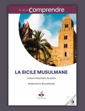 La Sicile musulmane : Histoire essentielle de Siqilîa - Abderrahim Bouzelmate - Bouraq