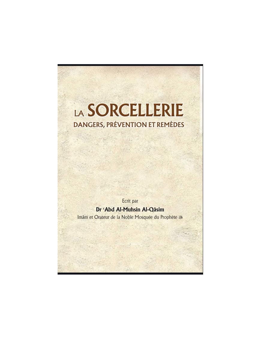 La sorcellerie : dangers, prévention et remèdes - Abd Al-Muhsin Al-Qasim - UmmaBooks