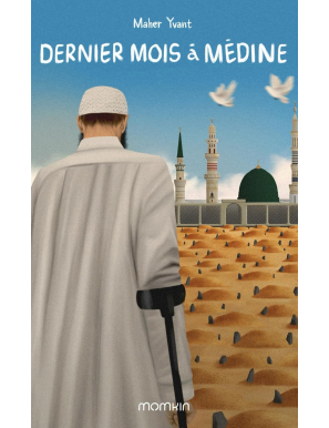 Dernier mois à Médine : Roman sur la découverte de l'Islam - Maher Yvant - Momkin