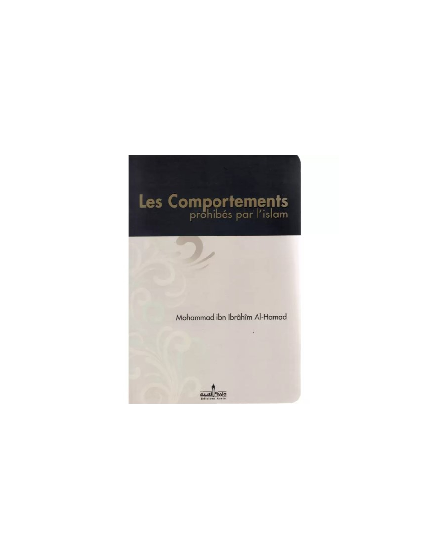Les comportements prohibés par l'Islam - Mouhammad Al-Hamad - Editions Assia