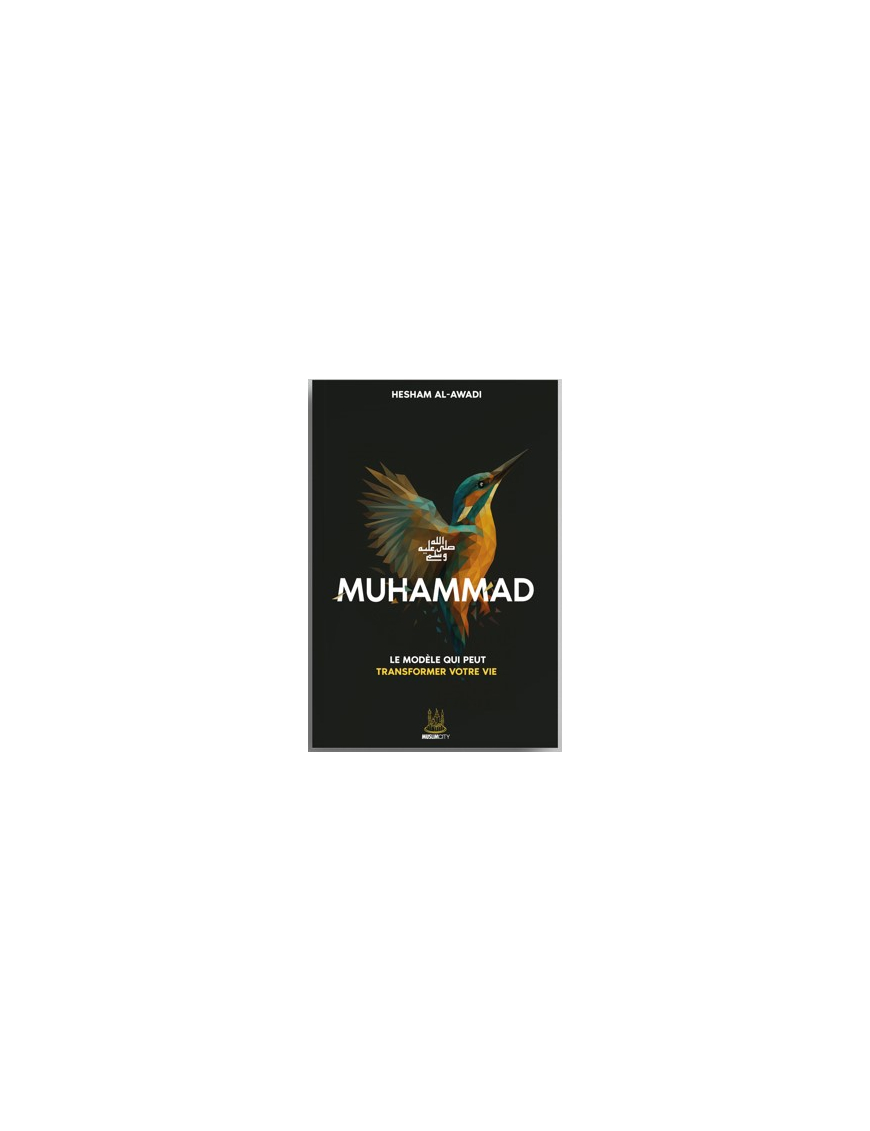 Muhammad ﷺ – Le modèle qui peut transformer votre vie - Hesham Al Awadi - MuslimCity
