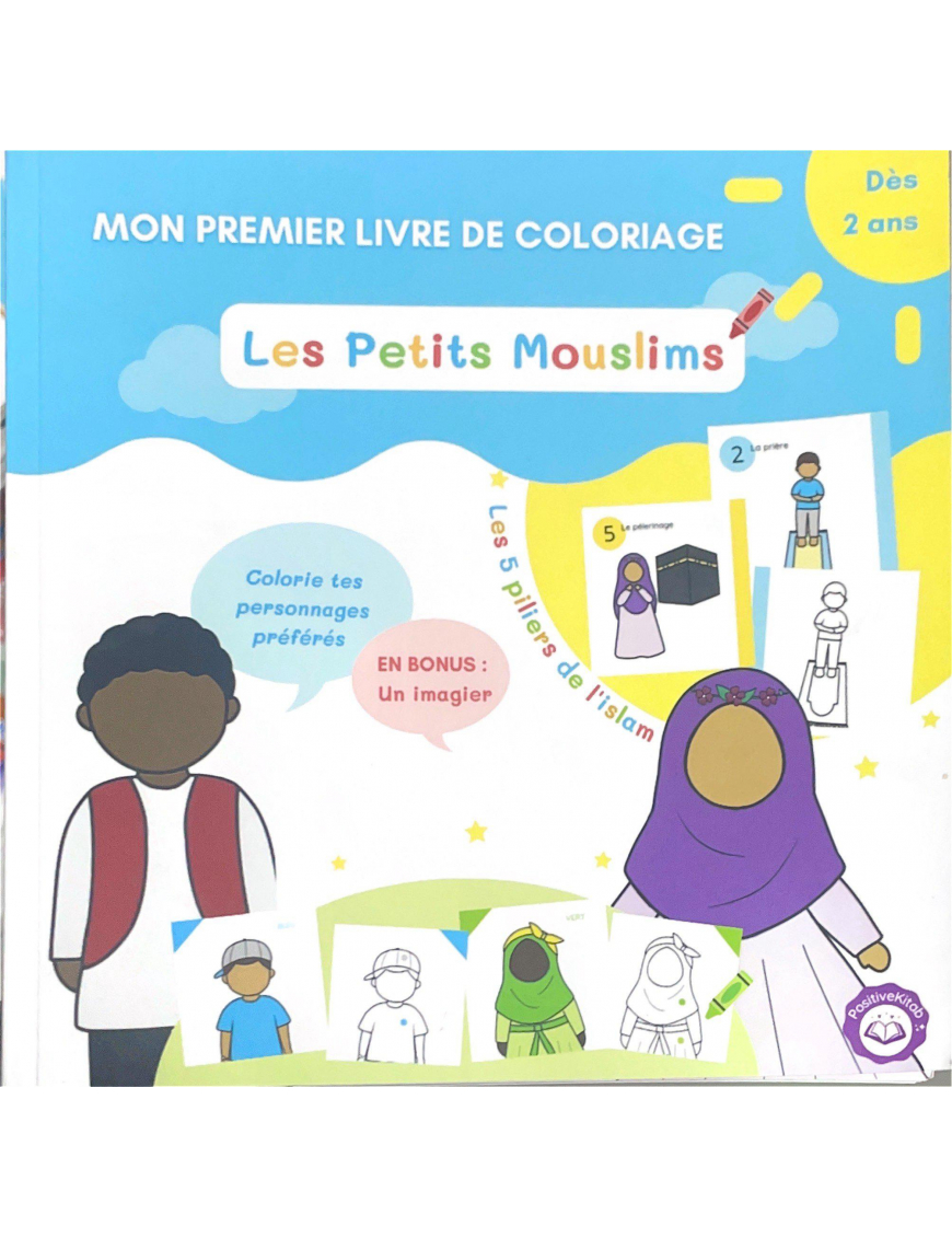 Mon premier livre de coloriage des petits mouslims: + en Bonus: l'imagier des 5 piliers de l'islam (Dès 2ans) - PositiveKitab