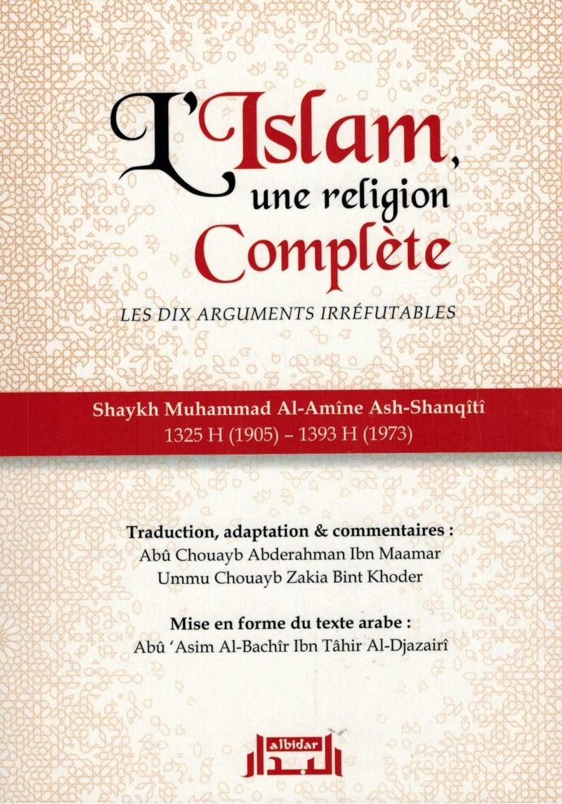 L'Islam une religion Complète - Les dix arguments irréfutables - Shaykh Ash-Shanqîtî - Albidar