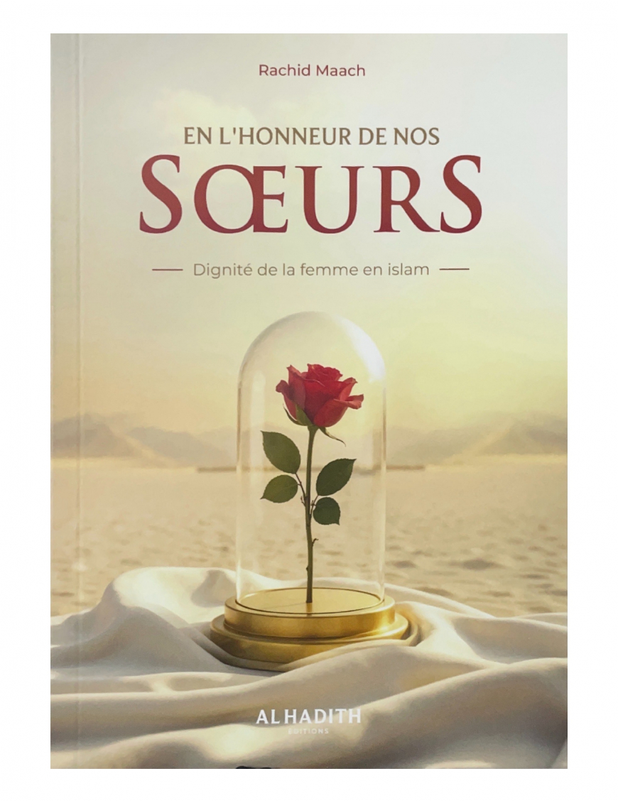 En l'honneur de nos soeurs - Dignité de la femme en islam - Rachid Maach - éditions Al-Hadîth