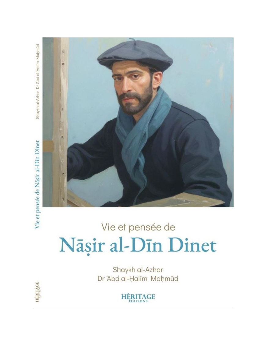 Vie et pensée de Nâsir al-Dîn Dinet - Shaykh al-Azhar & Dr ‘Abd al-Halim Mahmud - HÉRITAGE ÉDITIONS