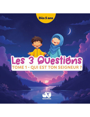 Les 3 questions - Tome 1 : Qui est ton Seigneur ? Qalamkidz