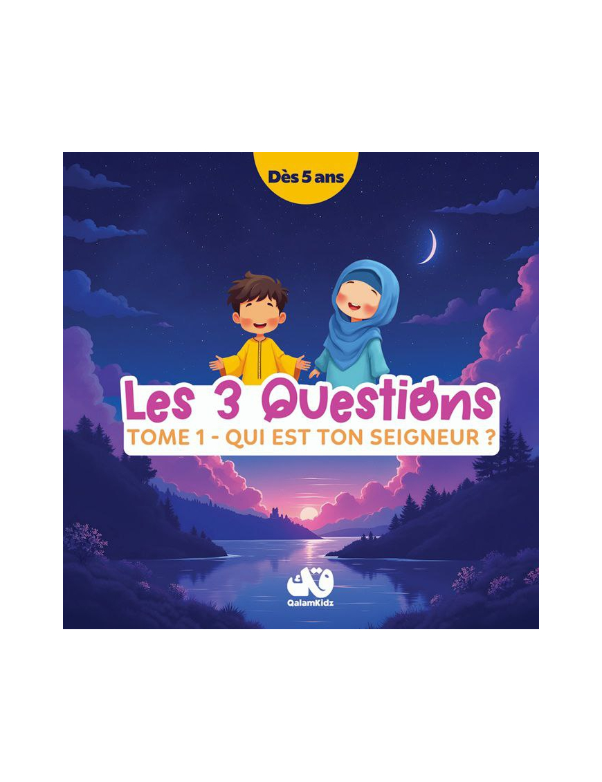 Les 3 questions - Tome 1 : Qui est ton Seigneur ? Qalamkidz