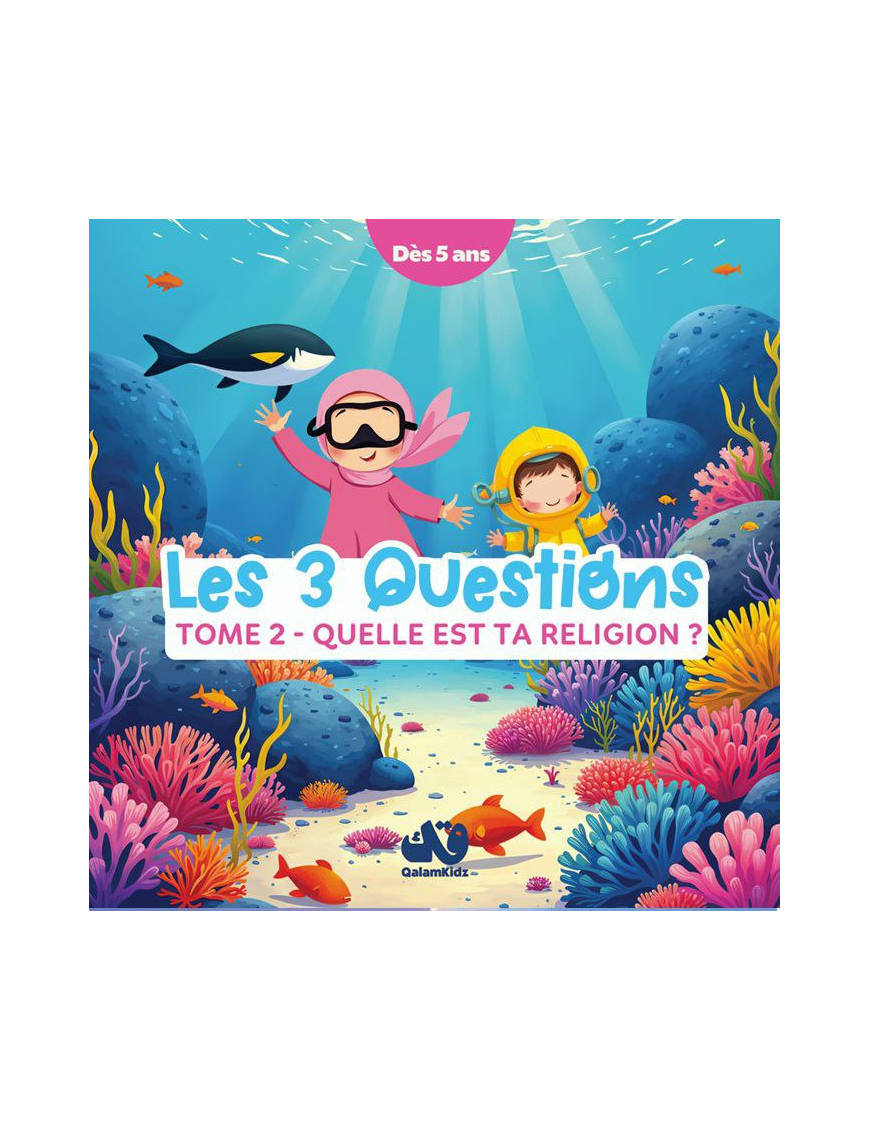 Les 3 questions - Tome 2 : Quelle est ta religion ? Qalamkidz