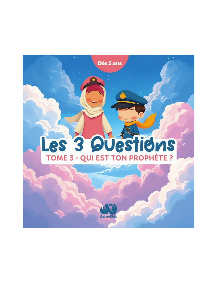 Les 3 questions - Tome 3 : Qui est ton Prophète ? Qalamkidz