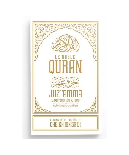 Juz' Amma Le Noble Quran (Arabe-Français-Phonétique) accompagné de l'Exégèse d'Ibn Sa'dî - Blanc - Ibn Badis
