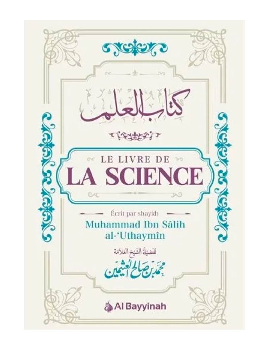 Le Livre de la Science - Kitâb Al-'Ilm - Al Bayyinah