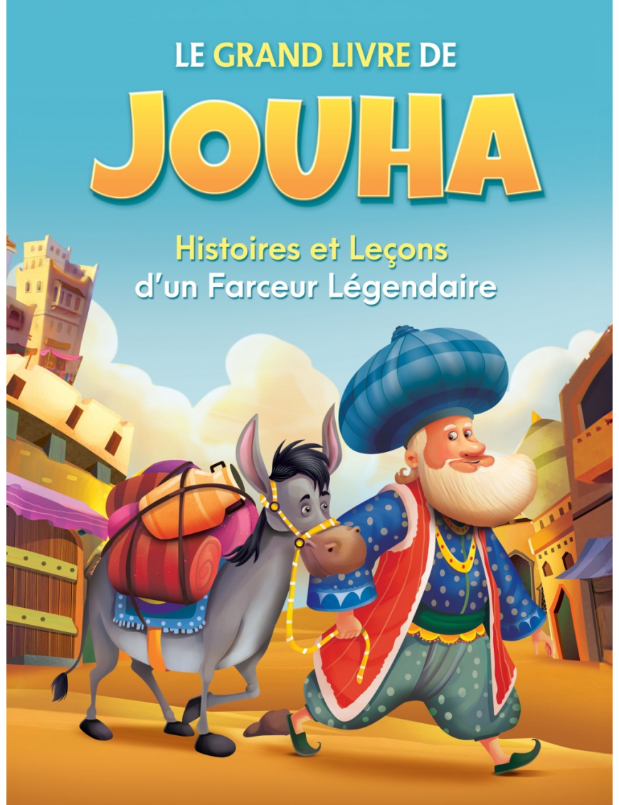 Le grand livre de Jouha : histoires et leçons d'un farceur légendaire - Orientica
