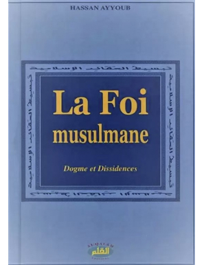 La foi musulmane - dogme et dissidences - Hassan Ayyoub
