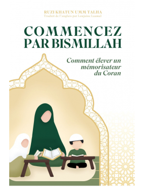 Commencez par Bismillah : comment élever un mémorisateur du Coran - Dar Al Qira'at