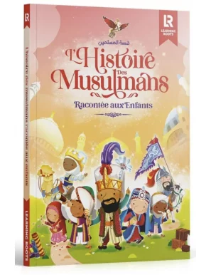 L'histoire des musulmans racontée aux enfants - Learning Roots