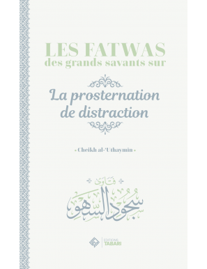 Les fatwas des grands savants sur la prosternation de la distraction - Tabari