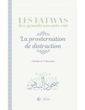 Les fatwas des grands savants sur la prosternation de la distraction - Tabari