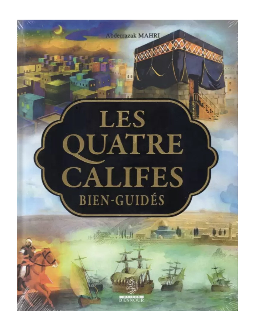 Les quatre califes bien-guidés - Abderrazaq Mahri - Maison d'Ennour