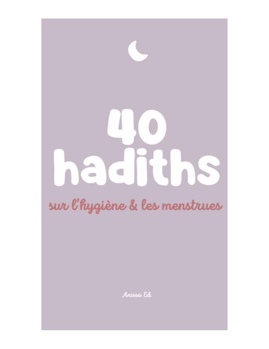 40 hadiths sur l'hygiène & les menstrues - Anissa