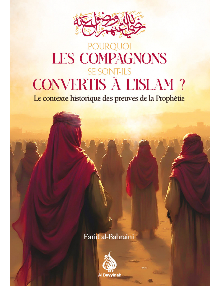 Pourquoi les compagnons se sont-ils convertis à l'Islam ? Farid al-Bahraini - Al Bayyinah