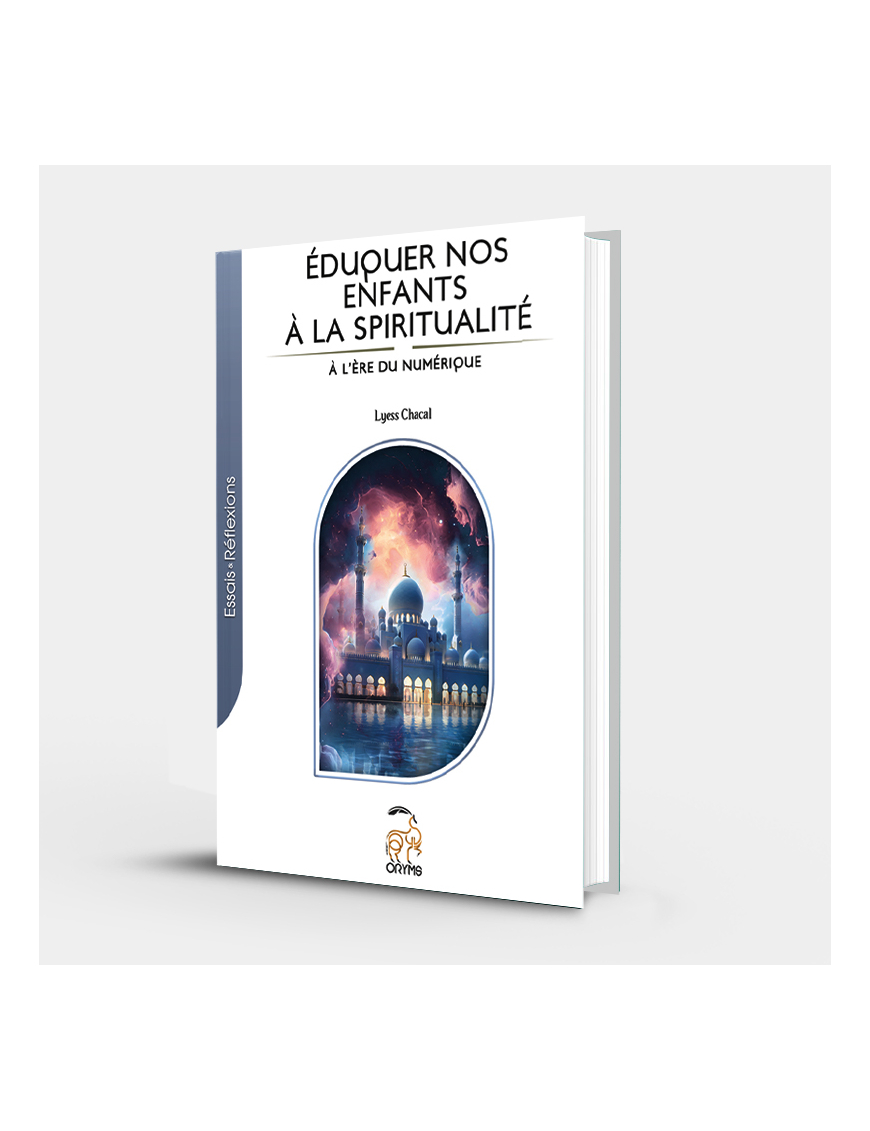 Éduquer nos enfants à la spiritualité - Oryms - Lyess Chacal
