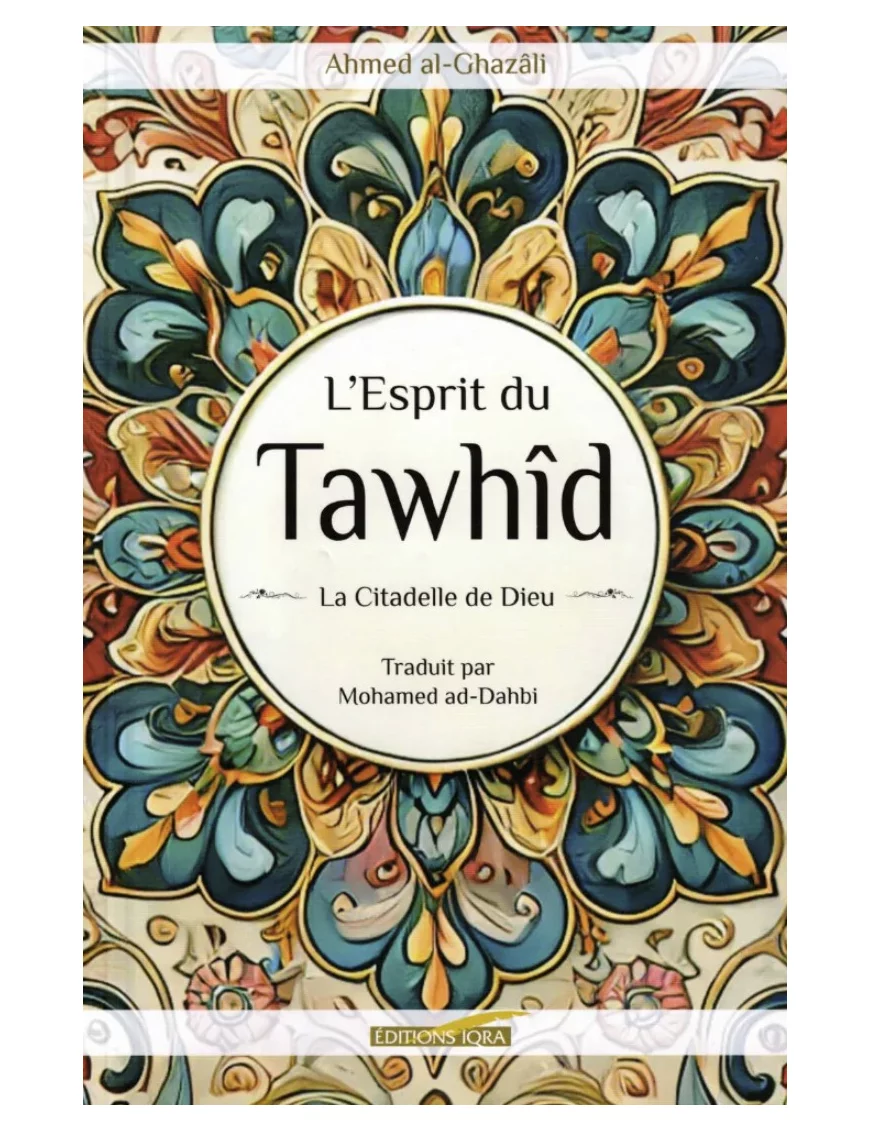 L’esprit du Tawhid – Al-Ghazâlî – Iqra