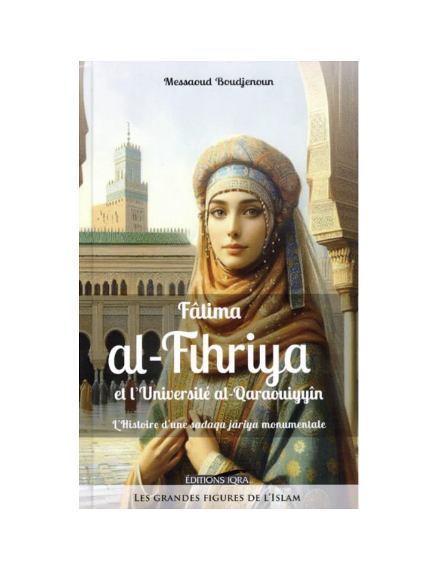 Fâtima Al-Fihriya et l'université Al-Qaraouiyyîn – Iqra