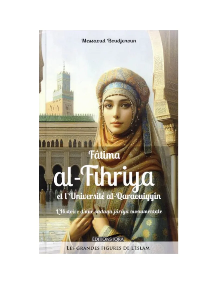 Fâtima Al-Fihriya et l'université Al-Qaraouiyyîn – Iqra