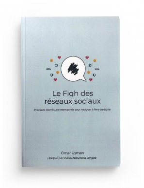 Le Fiqh des réseaux sociaux - principes islamiques intemporels pour naviguer à l'ère du digital - Omar Usman