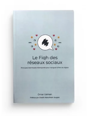 Le Fiqh des réseaux sociaux - principes islamiques intemporels pour naviguer à l'ère du digital - Omar Usman