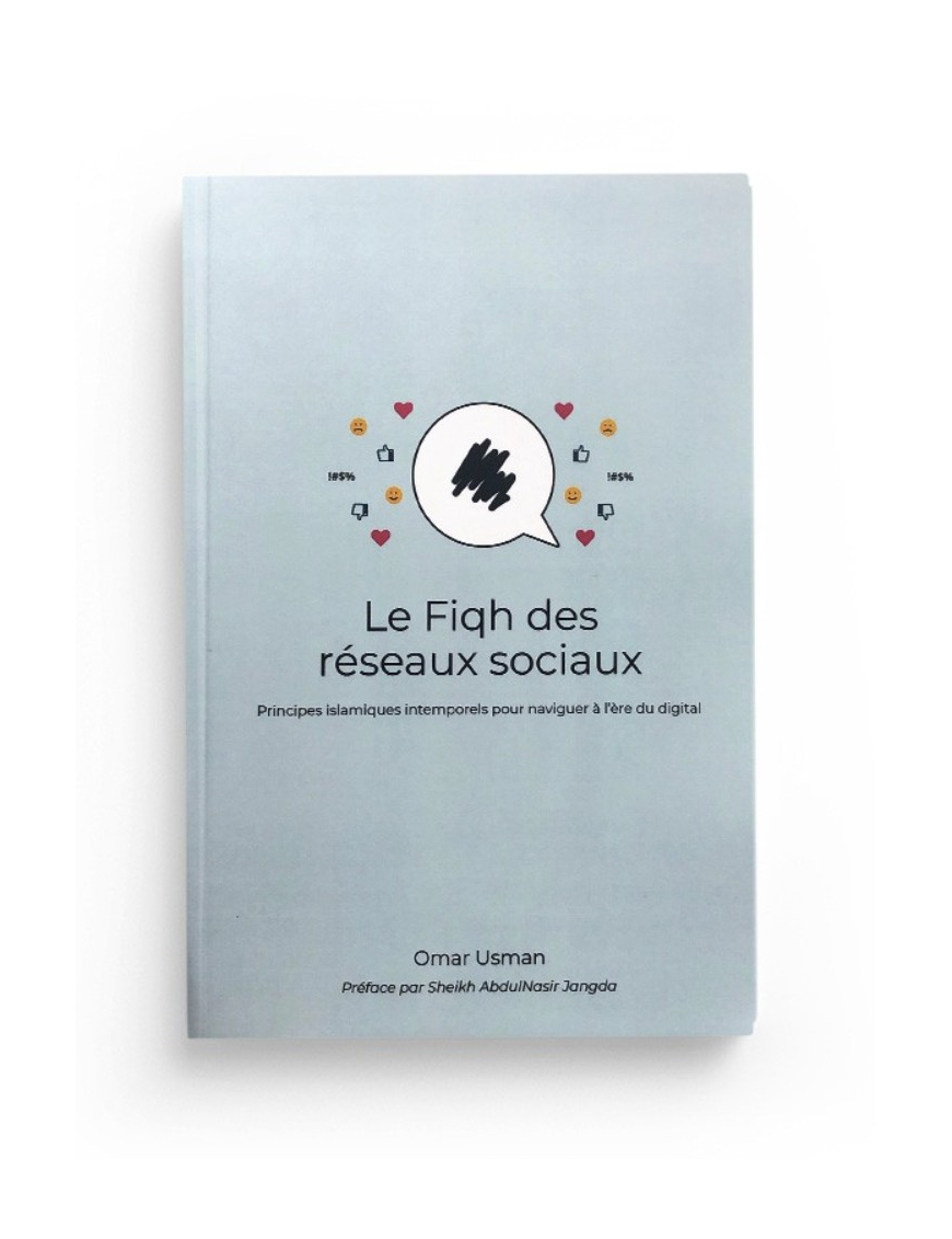 Le Fiqh des réseaux sociaux - principes islamiques intemporels pour naviguer à l'ère du digital - Omar Usman