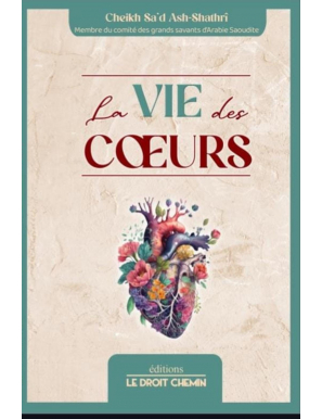 La vie des cœurs - Ash Shathri - Le Droit Chemin