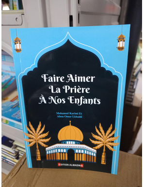 Faire aimer la prière à nos enfants - Almadina