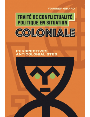 Traité de conflictualité politique en situation coloniale - Youssef Girard - Héritage