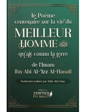 Le poème centaine sur la vie du meilleur homme qu'ait connu la terre - Ibn Abi Al-‘Izz Al-Hanafi - Sentier du salut