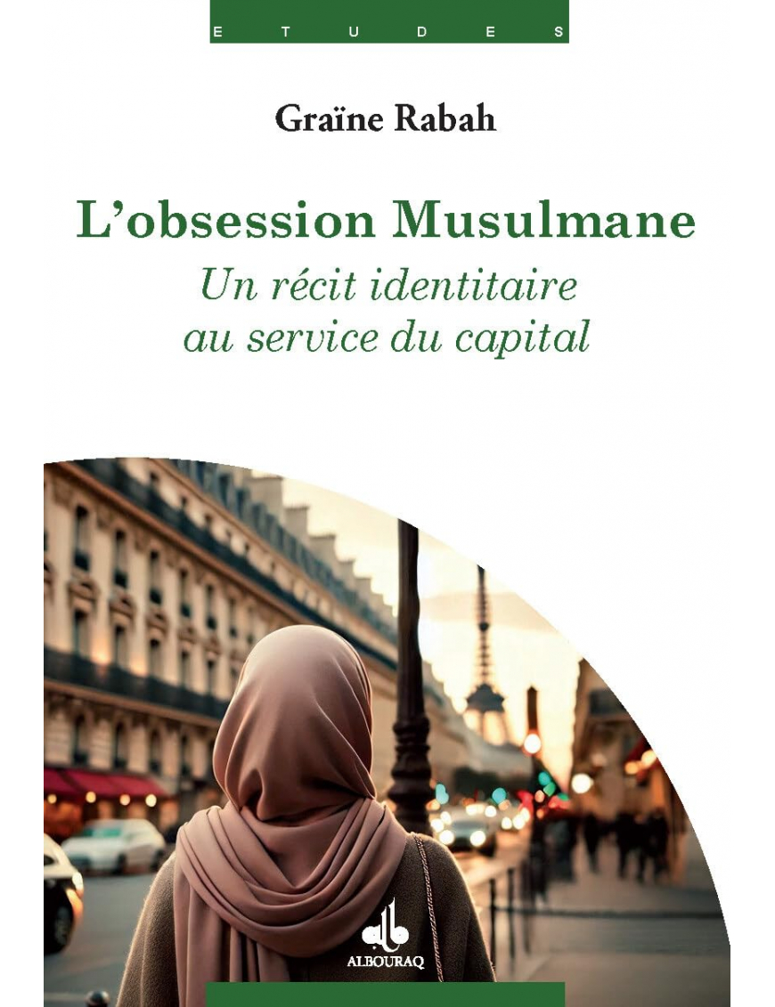 L'obsession musulmane : un récit identitaire au service du Capital - Rabah Graine - Al Bouraq