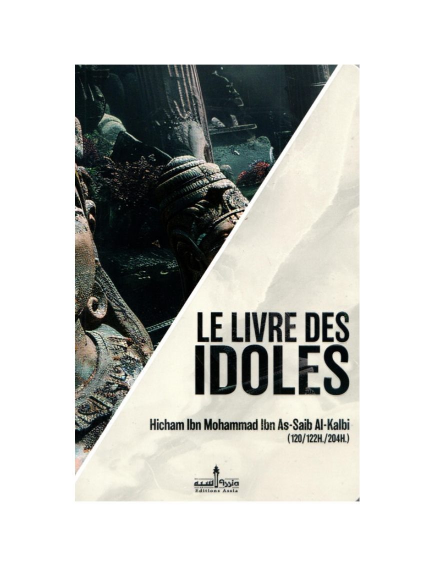 Le livre des idoles - Hicham ibn Mohammad al-Kalbi - Assia