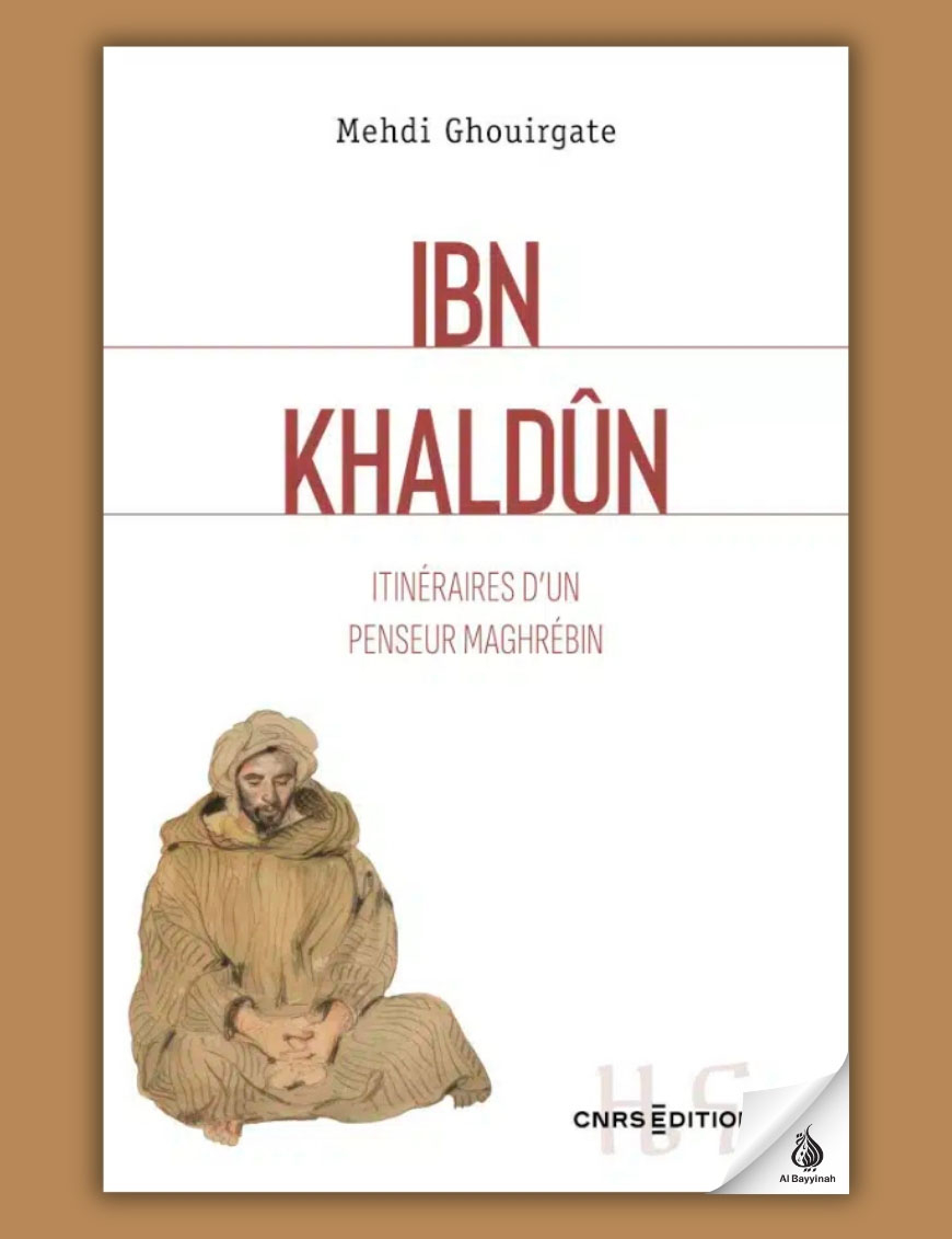 Ibn Khaldun : Itinéraires d’un penseur maghrébin - Mehdi Ghouirgate - CNRS