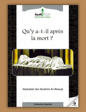 Qu'y a-t-il après la mort ? - Abdullah ibn Ibrahim Ar-Raouji - Assia