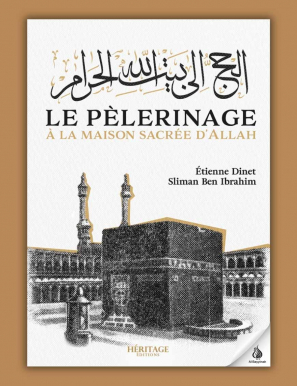 Le pèlerinage à la maison sacrée d'Allah - Étienne Dinet & Sliman Ben Ibrahim - Héritage