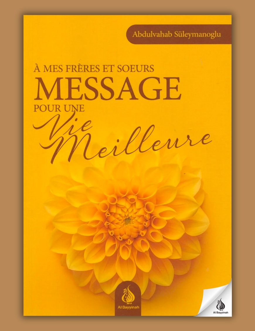 À mes frères et sœurs : Message pour une vie meilleure - Abdulvahab Süleymanoglu - Al Bayyinah