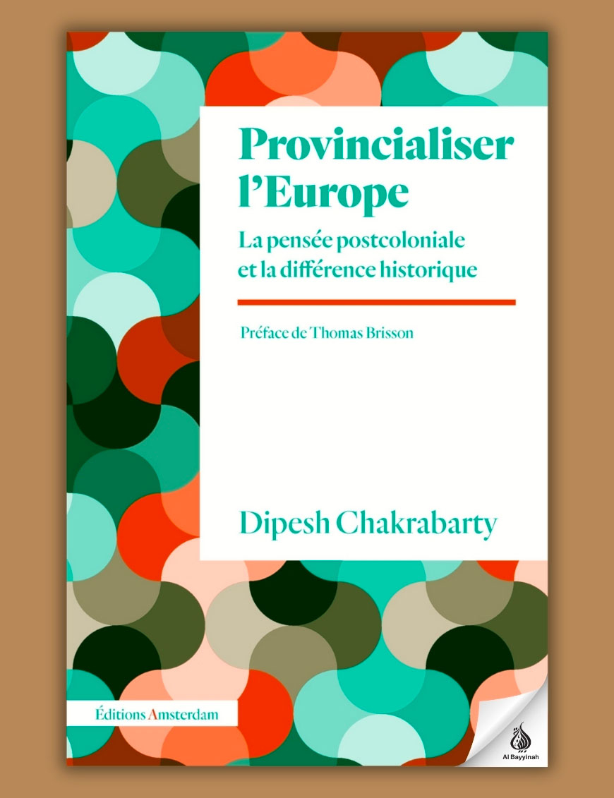 Provincialiser l’Europe : La pensée postcoloniale et la différence historique - Dipesh Chakrabarty - Amsterdam