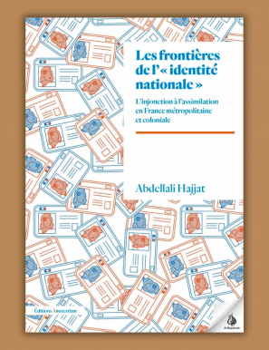 Les Frontières de l’« identité nationale » : L’injonction à l’assimilation en France métropolitaine et coloniale - Amsterdam