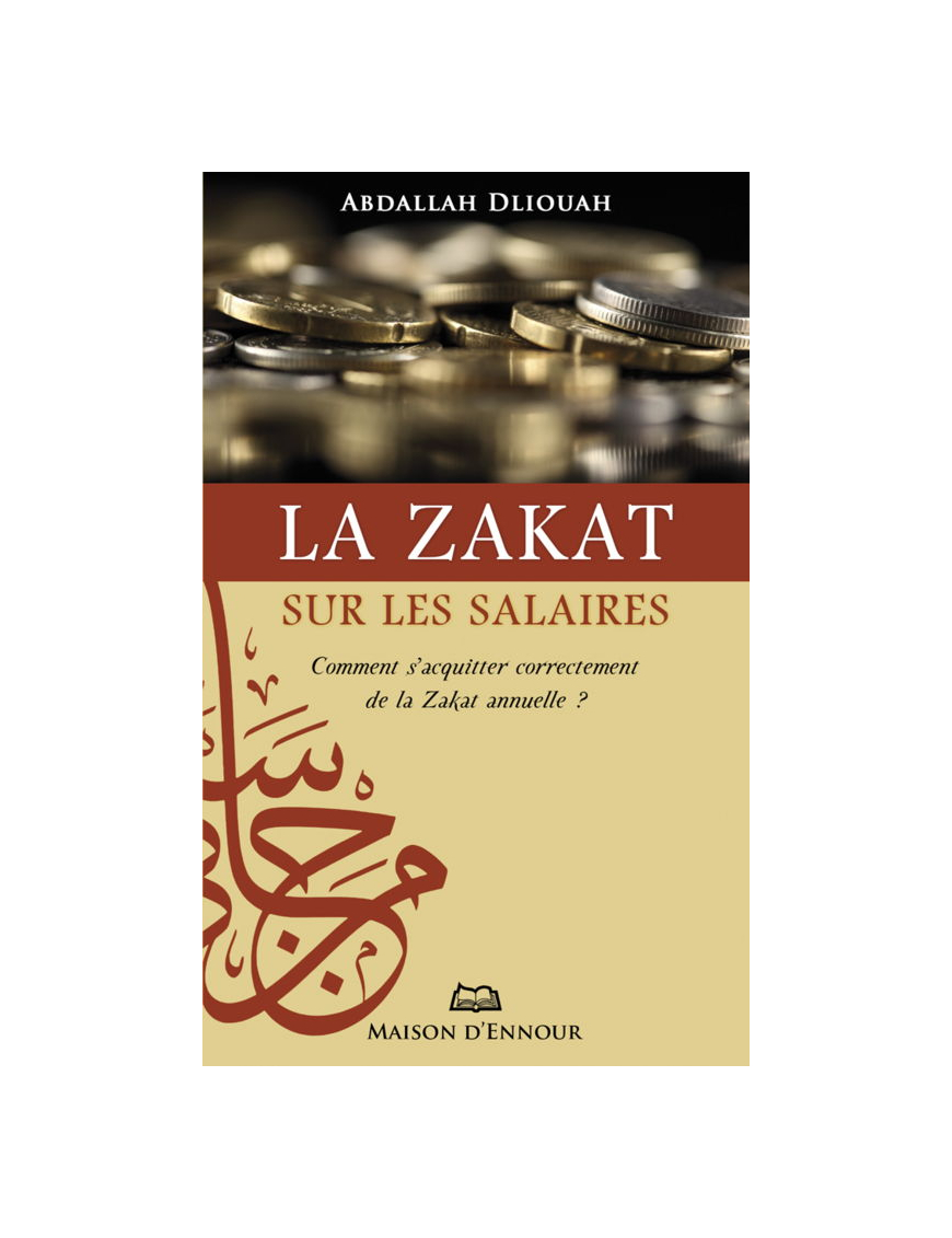 La Zakât sur les salaires - Abdellah Dliouah - Maison d'Ennour