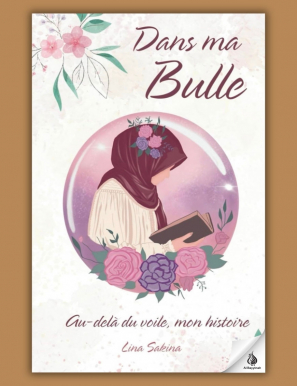 Dans ma Bulle : Au-delà du voile, mon histoire - Lina Sakina