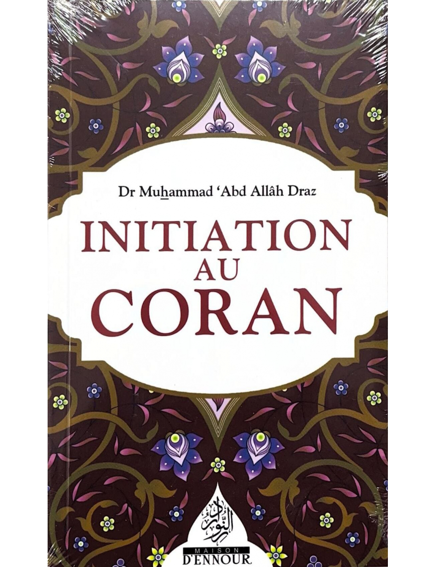 Initiation au Coran - poche - Dr. Muhammad 'Abd Allah Draz - Maison d'Ennour